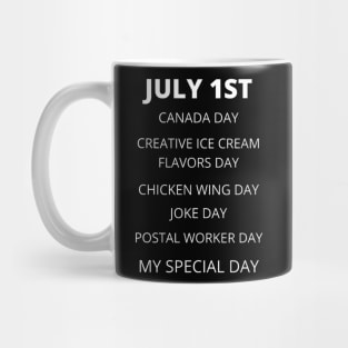 July 1st birthday, special day and the other holidays of the day. Mug